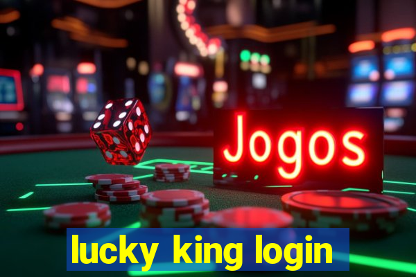 lucky king login