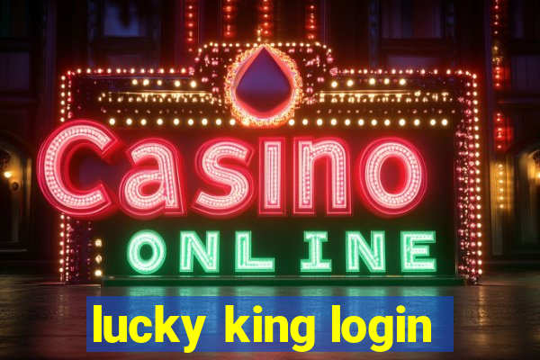 lucky king login