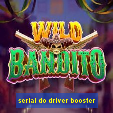 serial do driver booster