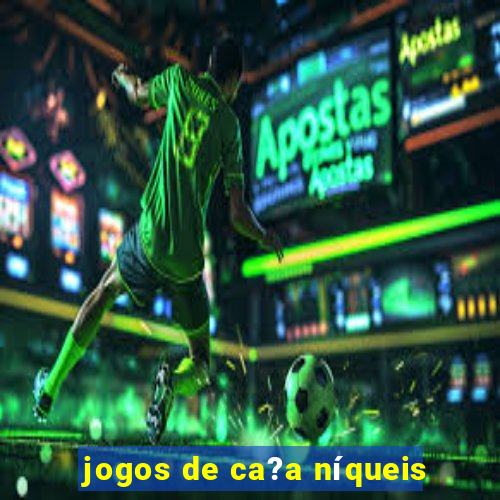 jogos de ca?a níqueis