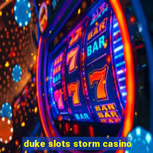 duke slots storm casino