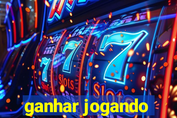 ganhar jogando