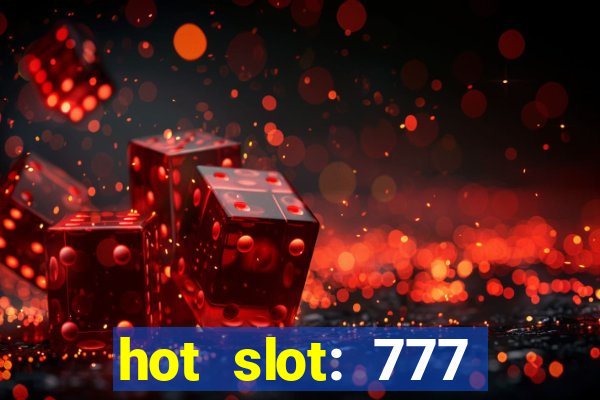 hot slot: 777 crown betano