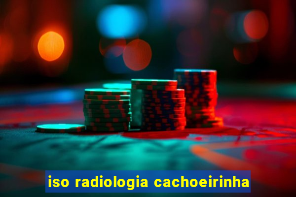 iso radiologia cachoeirinha