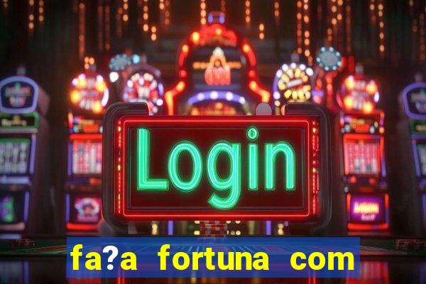 fa?a fortuna com a??es resumo