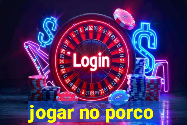 jogar no porco