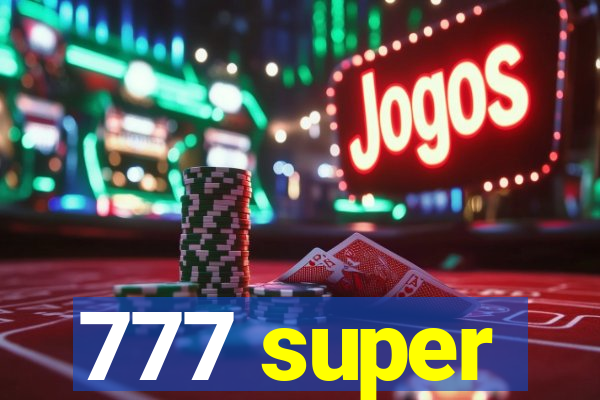 777 super