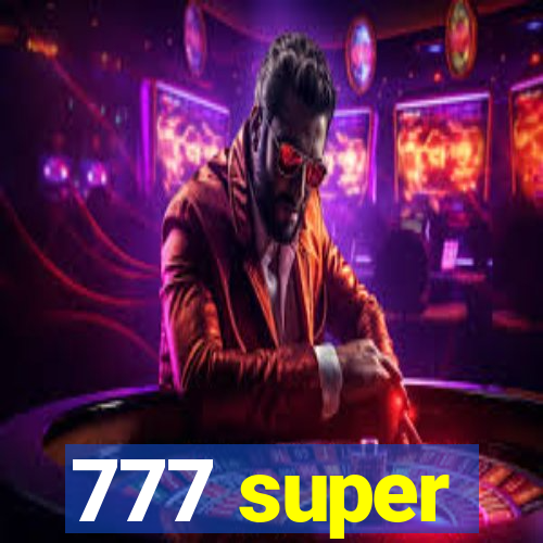 777 super