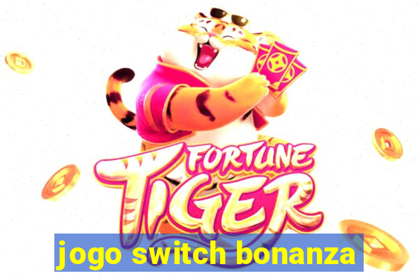 jogo switch bonanza