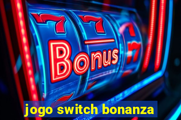 jogo switch bonanza