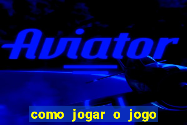 como jogar o jogo do tigrinho