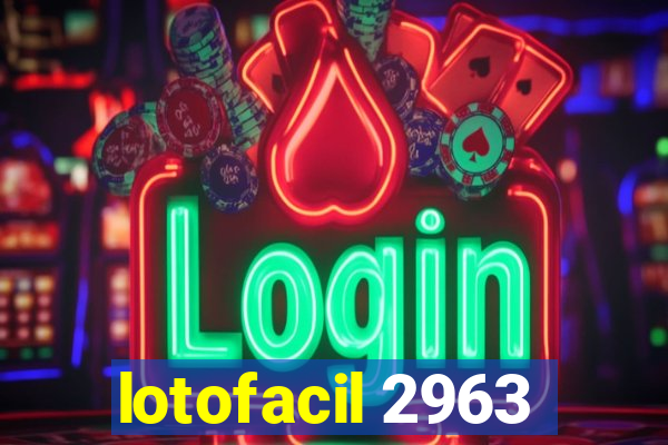 lotofacil 2963