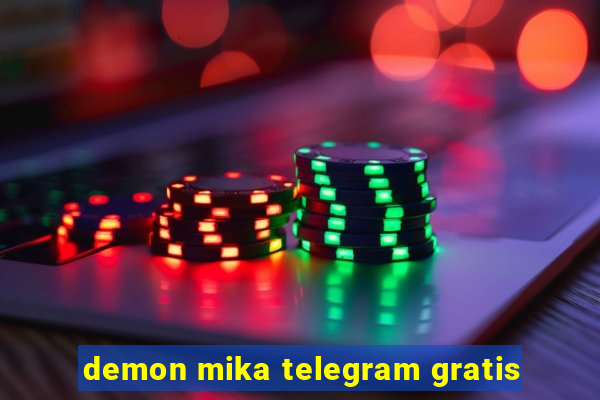 demon mika telegram gratis