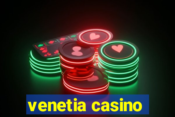 venetia casino