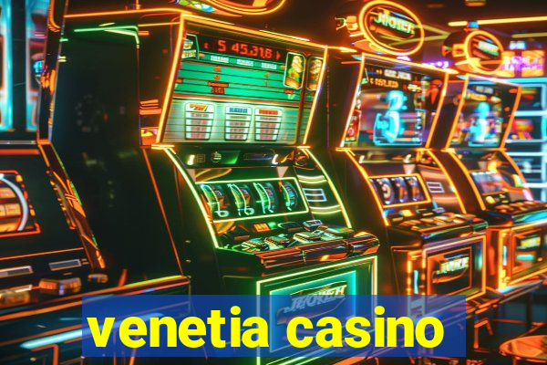 venetia casino