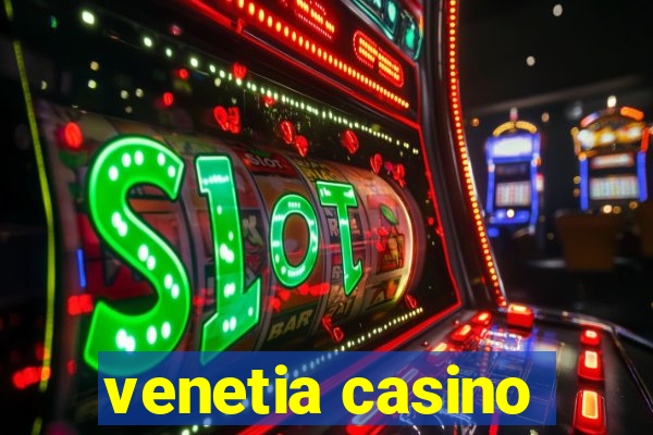 venetia casino