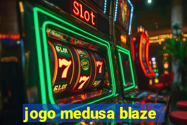 jogo medusa blaze