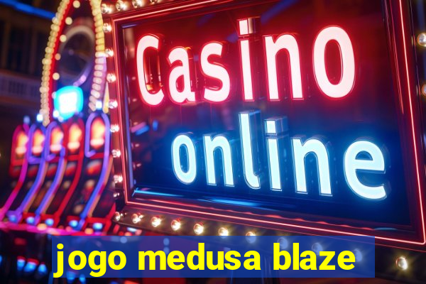 jogo medusa blaze