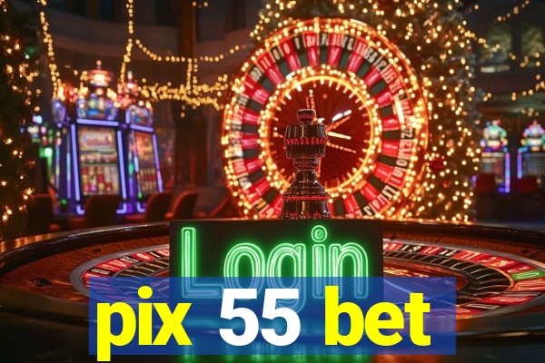 pix 55 bet