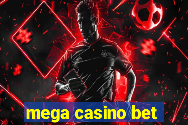 mega casino bet