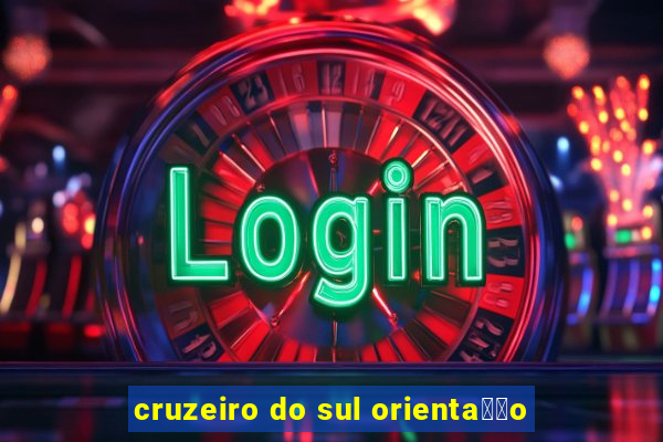 cruzeiro do sul orienta莽茫o