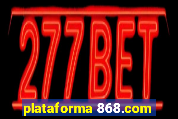 plataforma 868.com