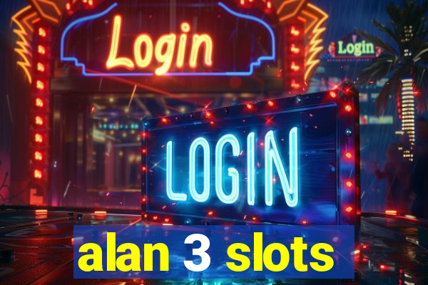 alan 3 slots