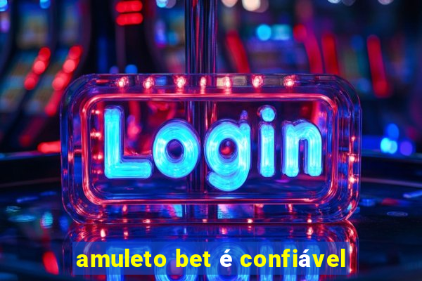 amuleto bet é confiável