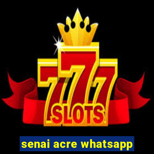 senai acre whatsapp