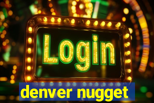 denver nugget