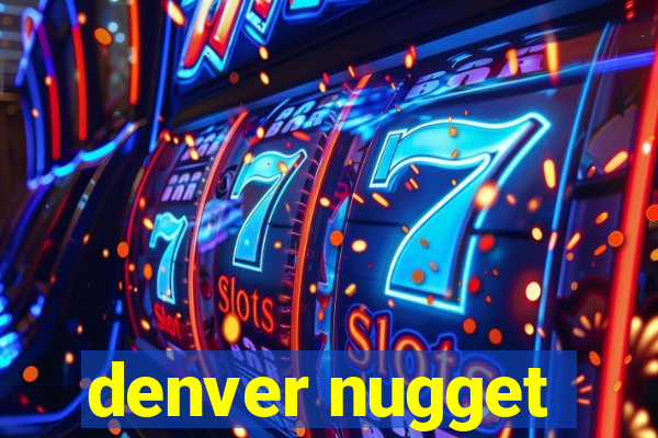 denver nugget