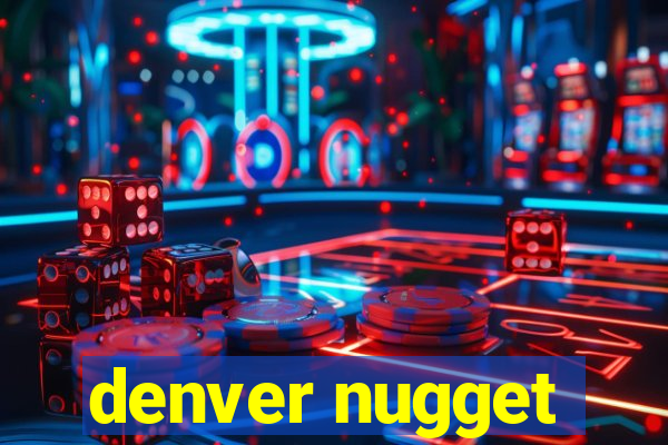 denver nugget