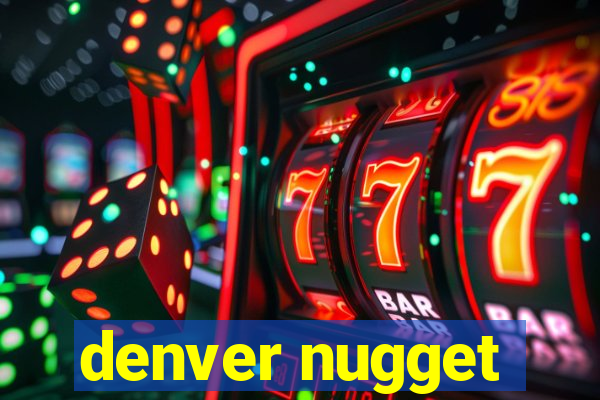 denver nugget