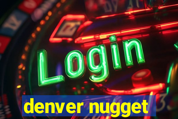 denver nugget