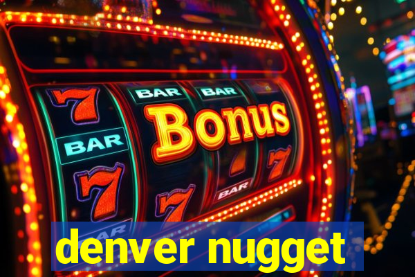 denver nugget