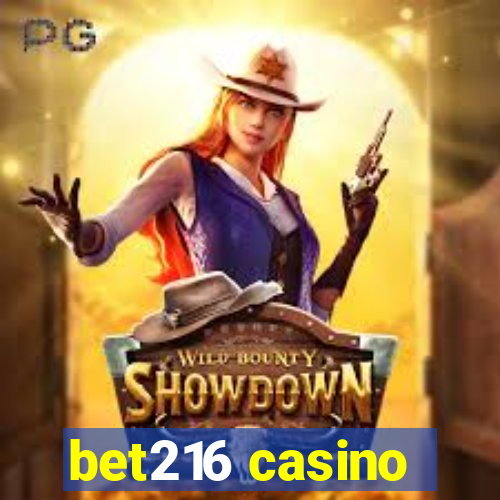 bet216 casino