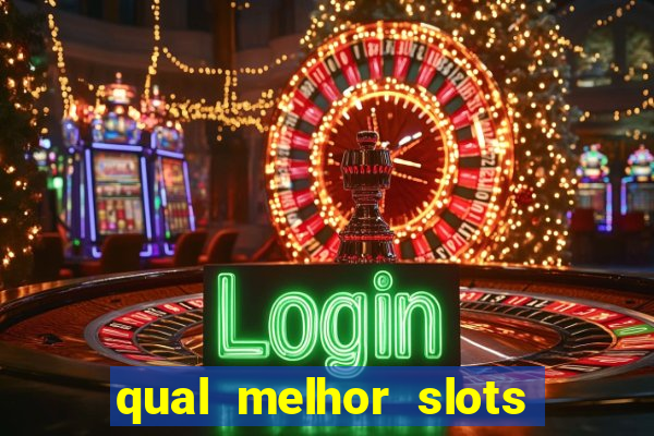 qual melhor slots para ganhar dinheiro