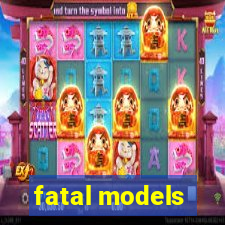 fatal models