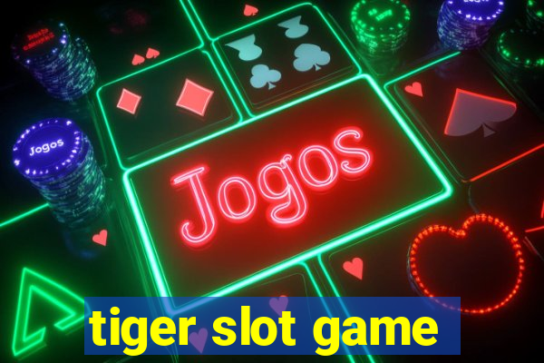 tiger slot game