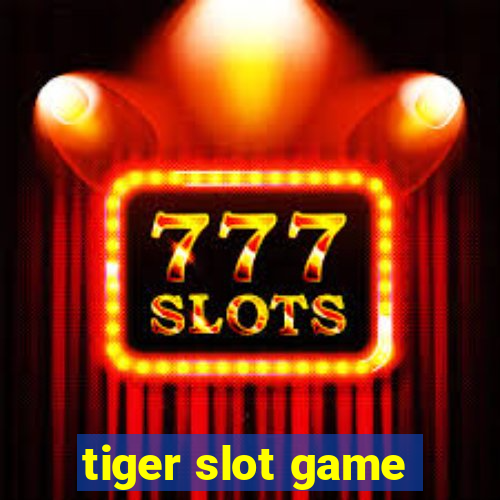 tiger slot game