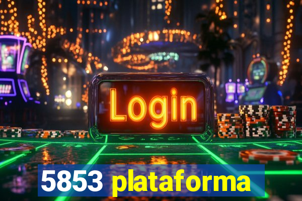 5853 plataforma