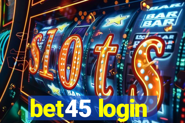 bet45 login