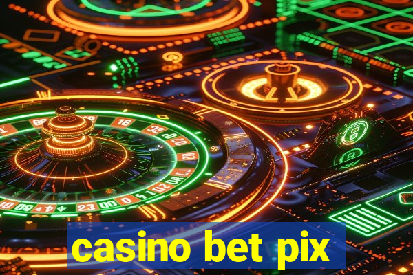 casino bet pix