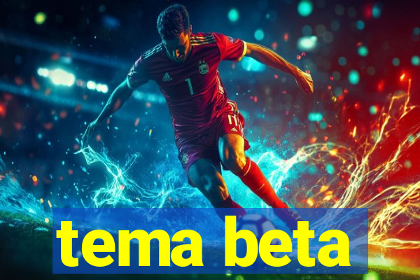 tema beta