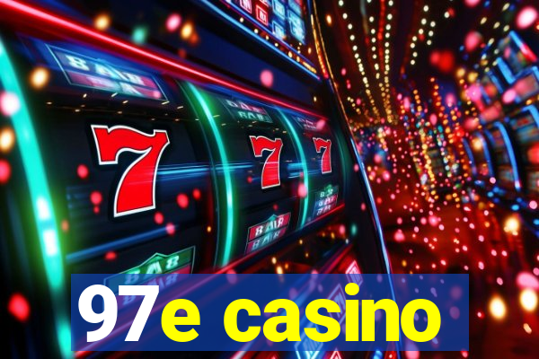 97e casino