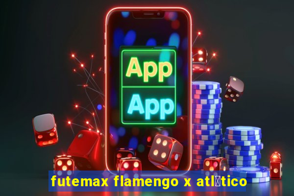 futemax flamengo x atl茅tico