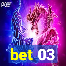 bet 03