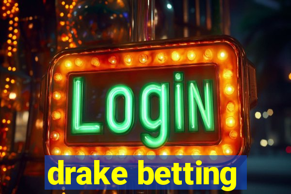 drake betting