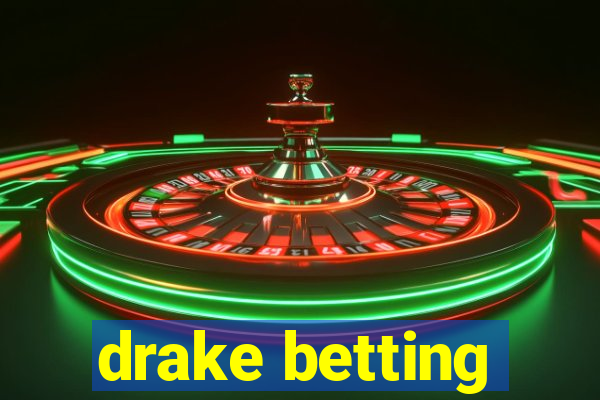 drake betting