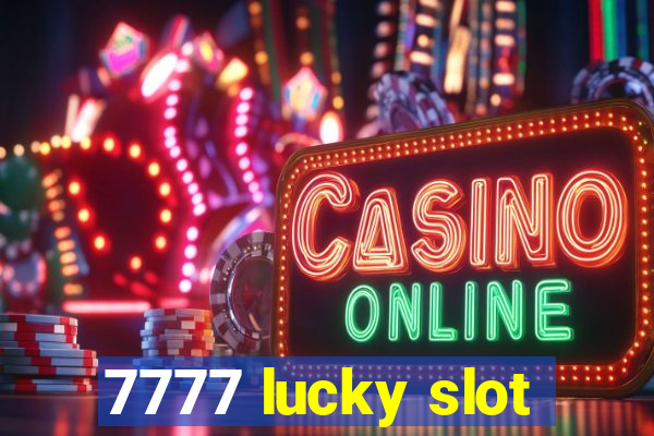 7777 lucky slot